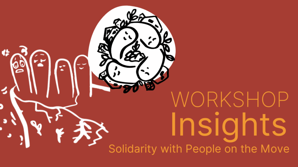 On red background there is written "Workshop Insights Solidarity with people on the move". There is 2 illustrations - one with little creatures standing on a cliff being scared and one with the creatures circling in happily.