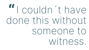 I couldn´t have done this without someone to witness.