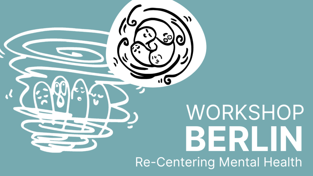 A light blue background. White illustrations show figures struggling in a thunder and another one with the figures streaming in comfort. Text saying - Workshop Berlin, Re-Centering Mental Health.