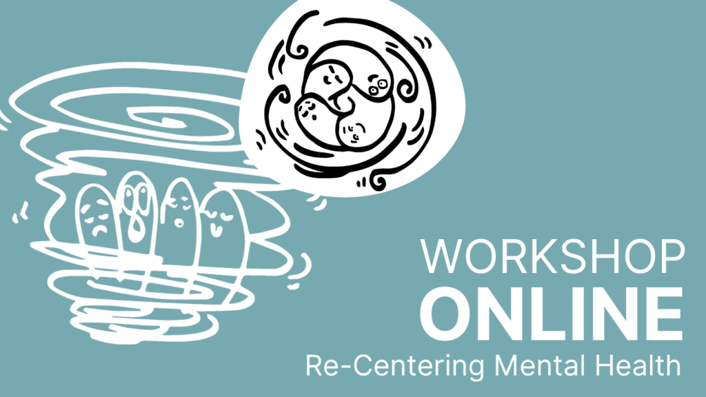 A light blue background. White illustrations show figures struggling in a thunder and another one with the figures streaming in comfort. Text saying - Workshop Berlin, Re-Centering Mental Health.