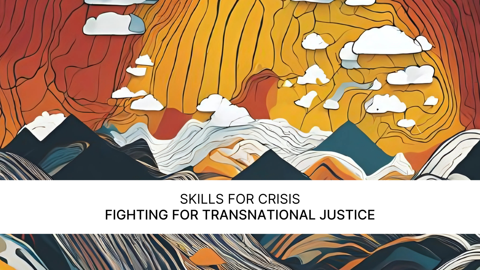 Skills for Crisis - Fighting for Transnational Justice. coloroed Landscape Abstract Background